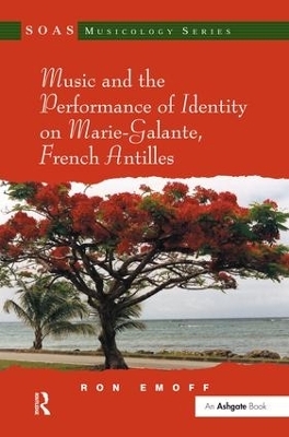 Music and the Performance of Identity on Marie-Galante, French Antilles - Ron Emoff