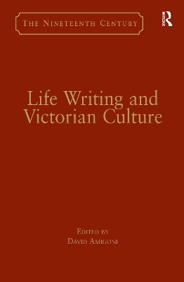 Life Writing and Victorian Culture - 