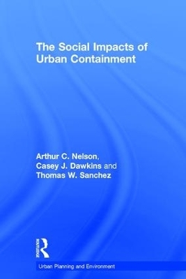 The Social Impacts of Urban Containment - Arthur C. Nelson, Casey J. Dawkins