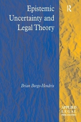 Epistemic Uncertainty and Legal Theory - Brian Burge-Hendrix