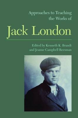 Approaches to Teaching the Works of Jack London -  Jeanne Campbell Reesman