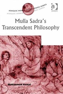 Mulla Sadra's Transcendent Philosophy - Muhammad Kamal