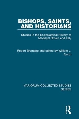 Bishops, Saints, and Historians - Robert Brentano, edited by William L. North