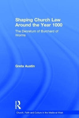 Shaping Church Law Around the Year 1000 - Greta Austin