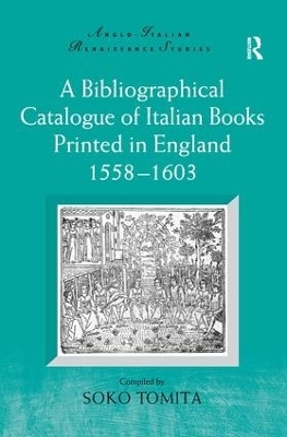 A Bibliographical Catalogue of Italian Books Printed in England 1558–1603 - 