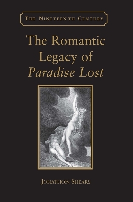 The Romantic Legacy of Paradise Lost - Jonathon Shears