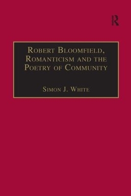 Robert Bloomfield, Romanticism and the Poetry of Community - Simon J. White