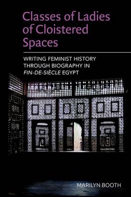 Classes of Ladies of Cloistered Spaces -  Marilyn Booth
