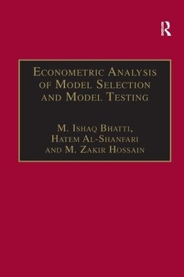 Econometric Analysis of Model Selection and Model Testing - M. Ishaq Bhatti, Hatem Al-Shanfari