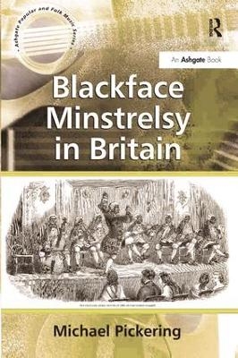 Blackface Minstrelsy in Britain - Michael Pickering