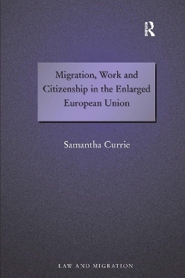Migration, Work and Citizenship in the Enlarged European Union - Samantha Currie