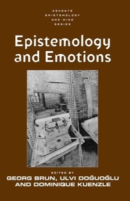 Epistemology and Emotions - Georg Brun, Ulvi Doguoglu