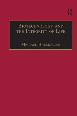 Biotechnology and the Integrity of Life - Michael Hauskeller