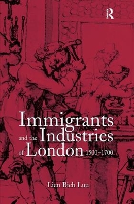 Immigrants and the Industries of London, 1500–1700 - Lien Bich Luu