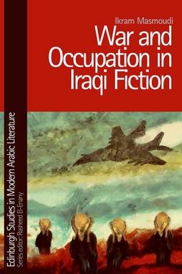War and Occupation in Iraqi Fiction -  Ikram Masmoudi