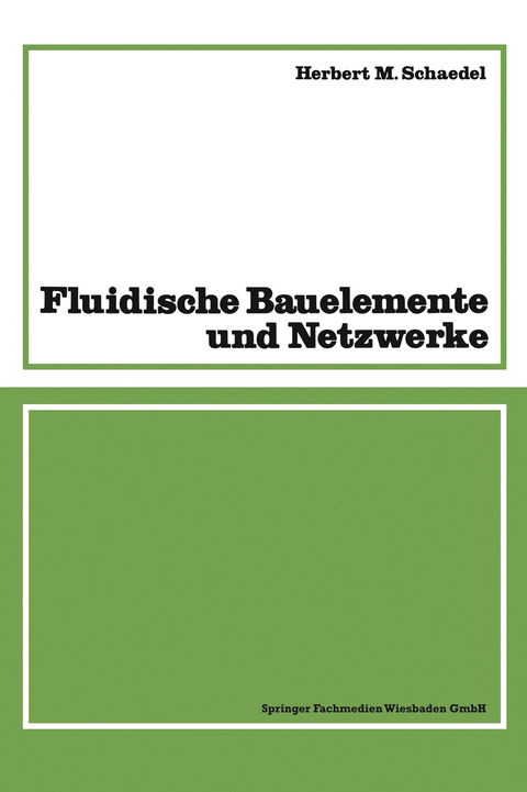 Fluidische Bauelemente und Netzwerke - Herbert M. Schaedel
