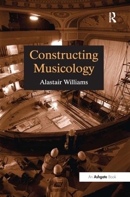 Constructing Musicology - Alastair Williams