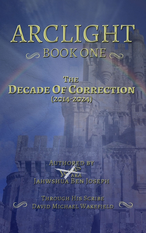 Arclight Book One - The Decade of Correction -  David Wakefield