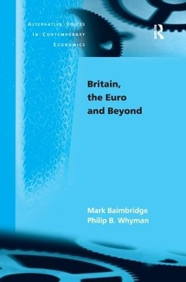 Britain, the Euro and Beyond - Mark Baimbridge, Philip B. Whyman