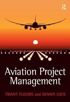 Aviation Project Management - Triant G. Flouris, Dennis Lock