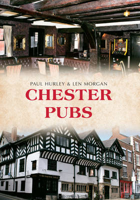 Chester Pubs -  Paul Hurley,  Len Morgan