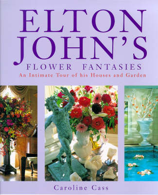 Elton John's Flower Fantasies - Caroline Cass