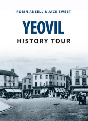 Yeovil History Tour -  Robin Ansell,  Jack William Sweet