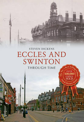 Eccles & Swinton Through Time -  Steven Dickens