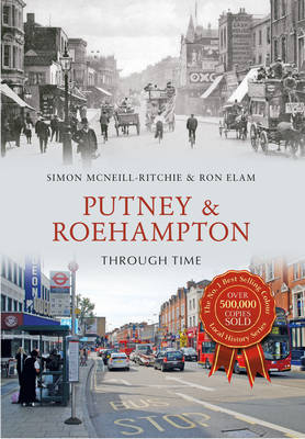 Putney & Roehampton Through Time -  Ron Elam,  Simon McNeill-Ritchie