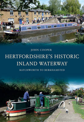 Hertfordshire's Historic Inland Waterway -  John Cooper