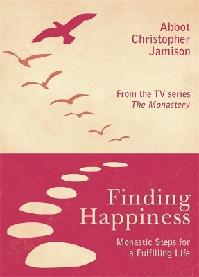 Finding Happiness - Father Christopher Jamison  OSB