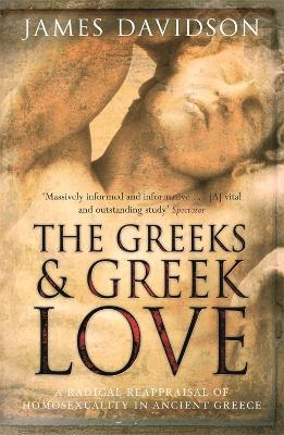 The Greeks And Greek Love - James Davidson