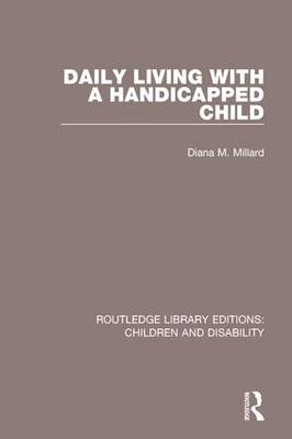 Daily Living with a Handicapped Child -  Diana M. Millard