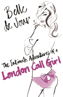 The Intimate Adventures Of A London Call Girl - Belle De Jour