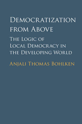 Democratization from Above -  Anjali Thomas Bohlken