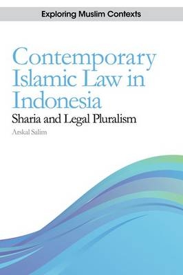 Contemporary Islamic Law in Indonesia -  Arskal Salim