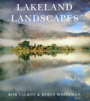 Lakeland Landscapes - Robin Whiteman, Rob Talbot
