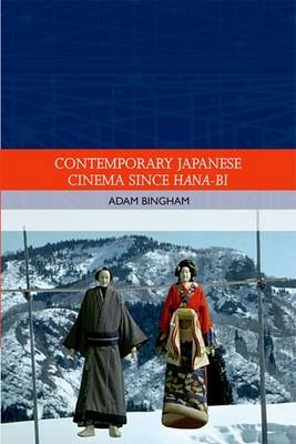 Contemporary Japanese Cinema Since Hana-Bi -  Adam Bingham