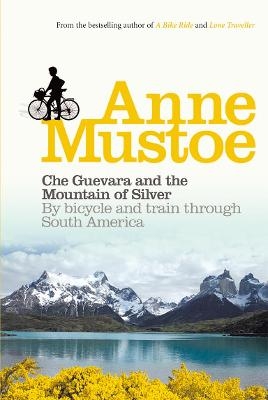 Che Guevara and the Mountain of Silver - Anne Mustoe