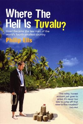 Where The Hell Is Tuvalu? - Philip Ells