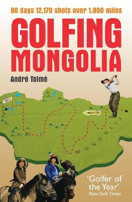 Golfing Mongolia - Andre Tolme