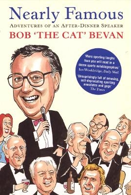 Nearly Famous: Adventures of an After-Dinner Speaker - Bob Bevan