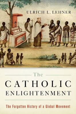 Catholic Enlightenment -  Ulrich L. Lehner