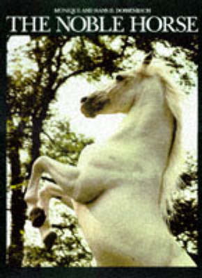 The Noble Horse - Monique Dossenbach, Hans D. Dossenbach