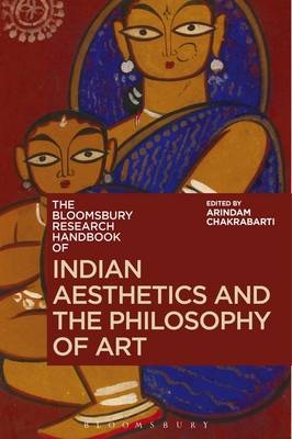 Bloomsbury Research Handbook of Indian Aesthetics and the Philosophy of Art - 