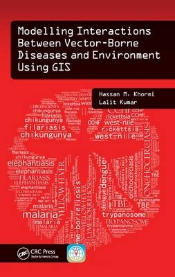 Modelling Interactions Between Vector-Borne Diseases and Environment Using GIS -  Hassan M. Khormi,  Lalit Kumar
