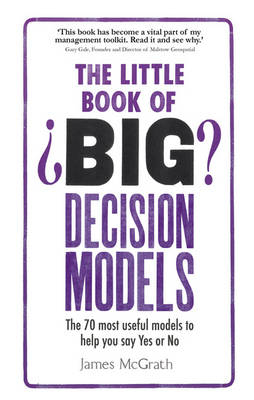 Little Book of Big Decision Models, The -  James Mcgrath