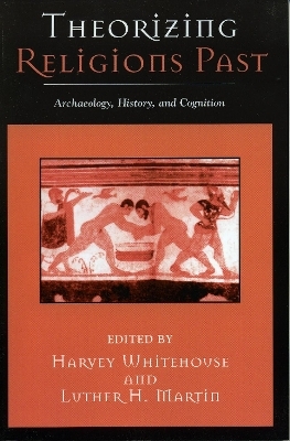 Theorizing Religions Past - Harvey Whitehouse; Luther H. Martin