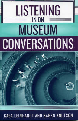 Listening in on Museum Conversations - Gaea Leinhardt, Karen Knutson