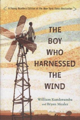 Boy Who Harnessed the Wind -  William Kamkwamba,  Bryan Mealer
